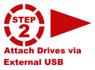 Step 2 - Attach Drives via External USB